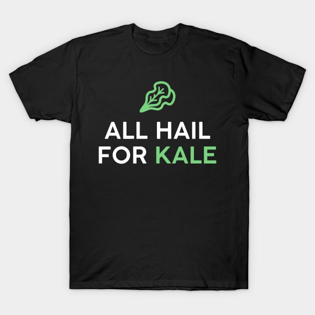 All Hail For Kale T-Shirt by WordvineMedia